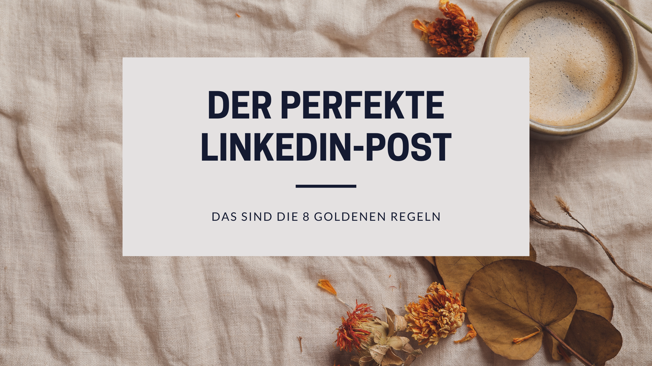 Der perfekte LinkedIn-Post.